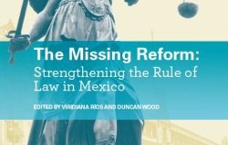 The Missing Reform: Strengthening the Rule of Law in Mexico